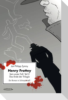 Henry Frottey - Sein erster Fall: Teil 2 - Das Ende der Trilogie