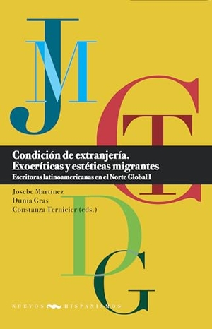 Martínez, Josebe / Dunia Gras et al (Hrsg.). Condición de extranjería : exocríticas y estéticas migrantes : escritoras latinoamericanas en el Norte Global. I. Vervuert Verlagsges., 2024.
