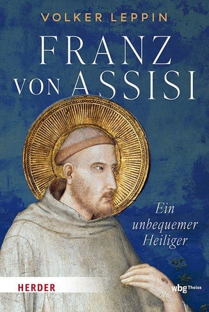 Leppin, Volker. Franz von Assisi - Ein unbequemer Heiliger. Theiss in Herder, 2026.