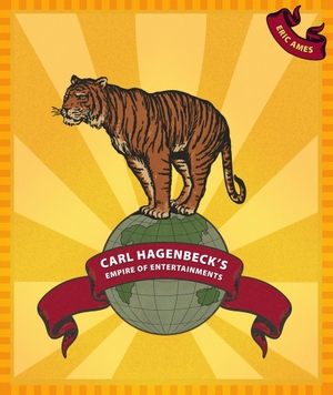 Ames, Eric. Carl Hagenbeck's Empire of Entertainments. UNIV OF WASHINGTON PR, 2009.