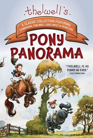 Thelwell, Norman. Thelwell's Pony Panorama - A Classic Collection Featuring Gymkhana, Thelwell Goes West & Penelope. Trafalgar Square Books, 2019.