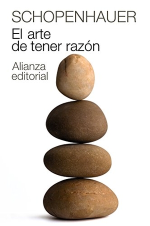 Schopenhauer, Arthur. El arte de tener razón : expuesto en 38 estratagemas. Alianza Editorial, 2010.