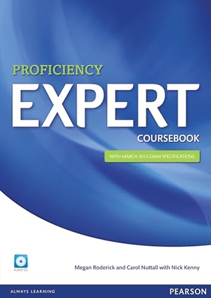 Roderick, Megan / Nuttall, Carol et al. Expert Proficiency Coursebook and Audio CD Pack. Pearson, 2013.