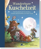 Wunderbare Kuschelzeit - Ein Hausbuch mit Geschichten, Liedern und Gedichten zur Guten Nacht