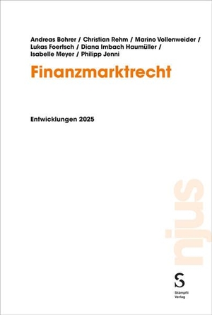 Bohrer, Andreas / Rehm, Christian et al. Finanzmarktrecht - Entwicklungen 2025. Stämpfli Verlag AG, 2026.