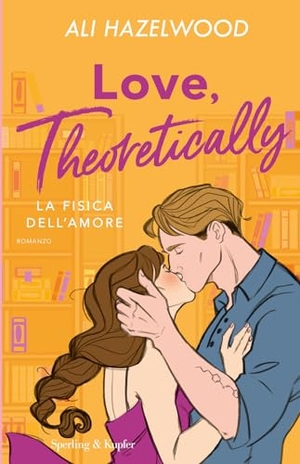 Hazelwood, Ali. Love, theoretically. La fisica dell'amore. Sperling & Kupfer, 2023.