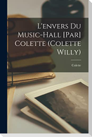 L'envers du music-hall [par] Colette (Colette Willy)