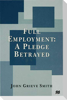 Full Employment: A Pledge Betrayed