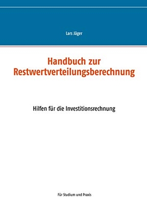 Jäger, Lars. Handbuch zur Restwertverteilungsberechnung - Hilfen für die Investitionsrechnung. Books on Demand, 2021.