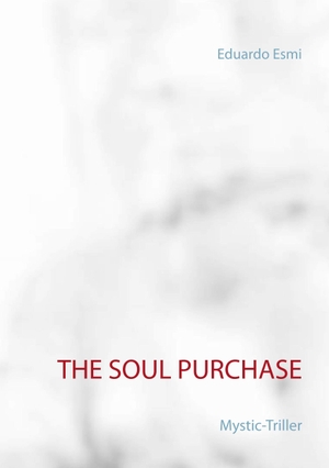 Esmi, Eduardo. The Soul Purchase - Mystic-Triller. Books on Demand, 2016.