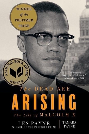 Payne, Les / Tamara Payne. The Dead Are Arising - The Life of Malcolm X. Norton & Company, 2022.