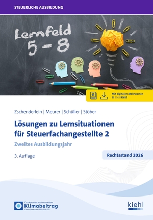 Zschenderlein, Oliver / Meurer, Lena et al. Lösungen zu Lernsituationen für Steuerfachangestellte 2 - Zweites Ausbildungsjahr. Kiehl Friedrich Verlag G, 2026.