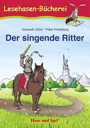 Zöller, Elisabeth. Der singende Ritter - Schulausgabe. Hase und Igel Verlag GmbH, 2021.