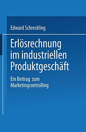 Erlösrechnung im industriellen Produktgeschäft - Ein Beitrag zum Marketingcontrolling. Deutscher Universitätsverlag, 1998.