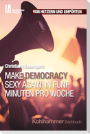 Make Democracy Sexy Again: In fünf Minuten pro Woche