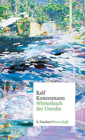 Konersmann, Ralf. Wörterbuch der Unruhe. FISCHER, S., 2017.