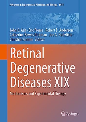 Ash, John D. / Eric Pierce et al (Hrsg.). Retinal Degenerative Diseases XIX - Mechanisms and Experimental Therapy. Springer International Publishing, 2023.