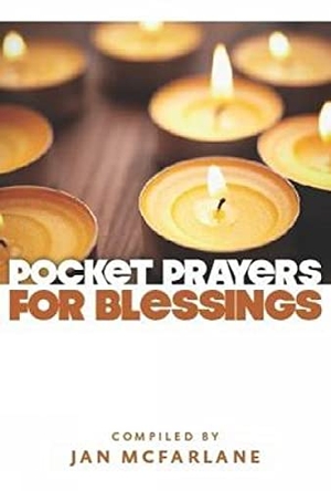 McFarlane, Jan. Pocket Prayers of Blessing. Hymns Ancient & Modern, 2012.