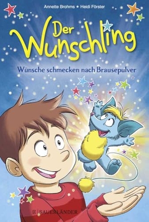Brahms, Annette. Der Wunschling - Wünsche schmecken nach Brausepulver - Mit Spaß Lesenlernen. Erstlesebuch für Jungs und Mädchen ab 7 Jahren. FISCHER Sauerländer, 2023.