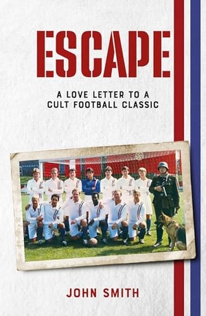 Smith, John. Escape - A Love Letter to a Cult Football Classic. Pitch Publishing Ltd, 2025.
