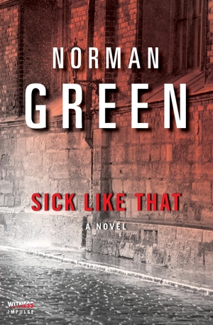 Green, Norman. Sick Like That. Witness Impulse, 2020.