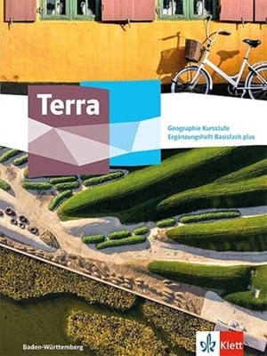 Terra Geographie Kursstufe Basisfach plus. Ausgabe Baden-Württemberg Gymnasium - Ergänzungsheft Klasse 11/12 (G8). Klett Ernst /Schulbuch, 2023.