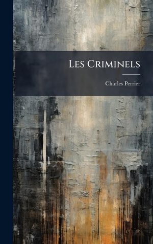 Perrier, Charles. Les Criminels. Tradd Street Press, 2025.
