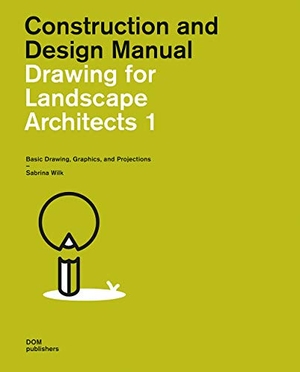 Wilk, Sabrina. Drawing for Landscape Architects 1. Construction and Design Manual - Basic Drawing, Graphics, and Projections. DOM Publishers, 2025.