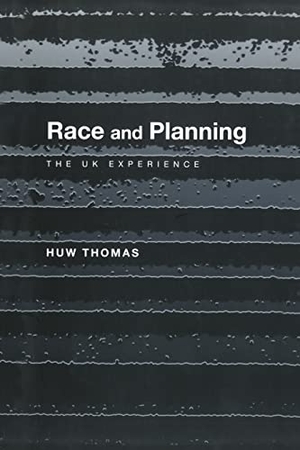 Thomas, Huw. Race and Planning - The UK Experience. Taylor & Francis Ltd (Sales), 2000.