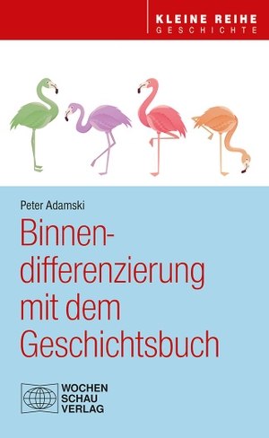 Adamski, Peter. Binnendifferenzierung mit dem Geschichtsbuch. Wochenschau Verlag, 2020.