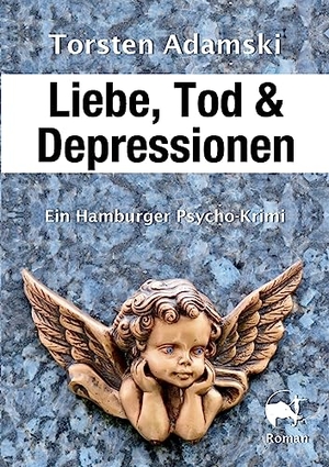 Adamski, Torsten. Liebe, Tod & Depressionen - Ein Hamburger Psycho-Krimi. tredition, 2019.