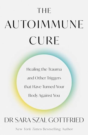 Gottfried, Sara. The Autoimmune Cure. Little, Brown Book Group, 2024.