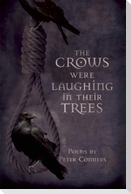 The Crows Were Laughing in Their Trees