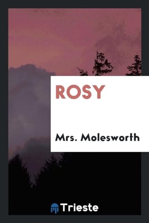 Molesworth. Rosy. Trieste Publishing, 2017.