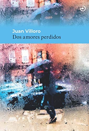 Villoro, Juan. Dos amores perdidos. MENOSCUARTO EDICIONES, 2019.