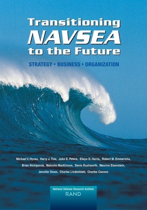 Hynes, Michael V / Thie, Harry J et al. Transitioning Navsea to the Future - Strategy, Business, Organization (2002). RAND Corporation, 2002.