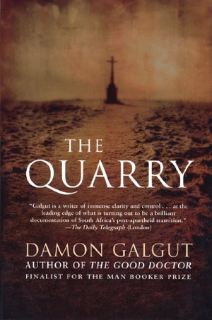Galgut, Damon. The Quarry. Grove Atlantic, 2004.