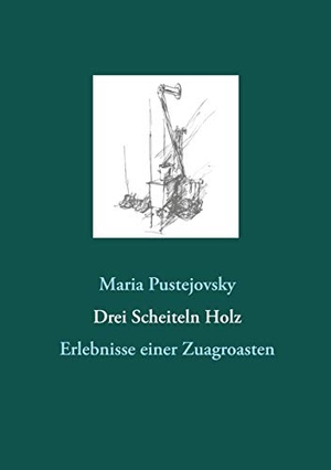 Pustejovsky, Maria. Drei Scheiteln Holz - Erlebnisse einer Zuagroasten. Books on Demand, 2021.