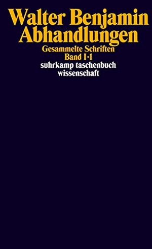 Benjamin, Walter. Gesammelte Schriften - Band I: Abhandlungen. 3 Teilbände. Suhrkamp Verlag AG, 1974.