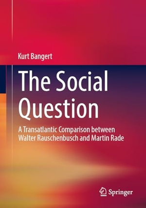 Bangert, Kurt. The Social Question - A Transatlantic Comparison between Walter Rauschenbusch and Martin Rade. Springer, 2025.