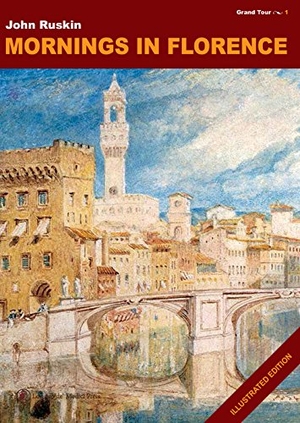 Ruskin, John. Mornings in Florence. Lorenzo de Medici Press, 2018.