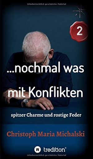 Michalski, Christoph Maria. ... nochmal was  mit Konflikten - 2 - spitzer Charme und rostige Feder. tredition, 2021.