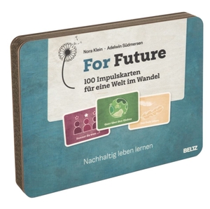 Klein, Nora / Südmersen, Adelwin et al. For Future  - 100 Impulskarten für eine Welt im Wandel - Nachhaltig leben lernen. Beltz Verlagsgruppe, 2022.