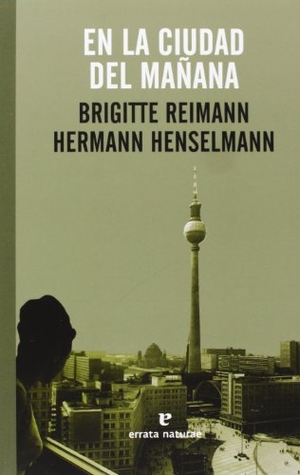 Reimann, Brigitte / Henselmann, Hermann et al. En la ciudad del mañana. Errata Naturae Editores S.L., 2013.