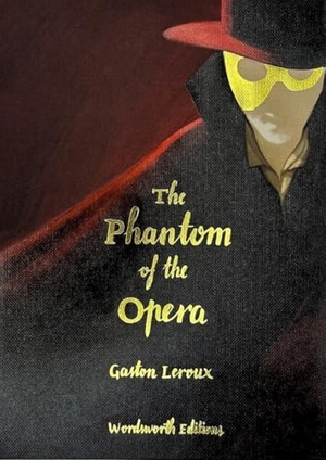 Leroux, Gaston. The Phantom of the Opera (Collector's Edition). Wordsworth Editions Ltd - IWUK, 2024.