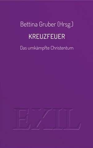 Gruber, Bettina (Hrsg.). Kreuzfeuer Das umkämpfte Christentum - Das umkämpfte Christentum. ed. buchhaus loschwitz, 2026.