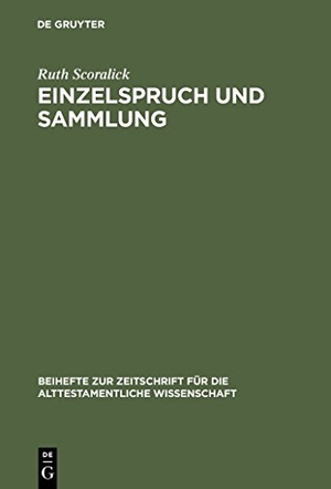 Scoralick, Ruth. Einzelspruch und Sammlung - Komposition im Buch der Sprichwörter Kapitel 10-15. De Gruyter, 1995.