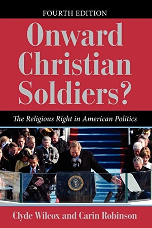 Wilcox, Clyde / Carin Robinson. Onward Christian Soldiers? - The Religious Right in American Politics. Taylor & Francis, 2010.