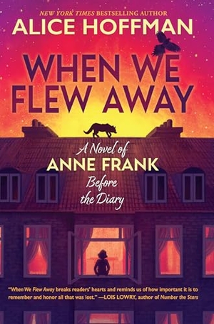Hoffman, Alice. When We Flew Away - A Novel of Anne Frank Before the Diary. Gale, a Cengage Group, 2025.