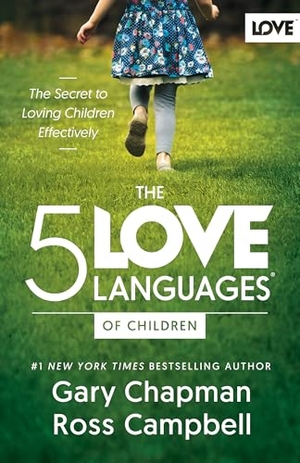 Chapman, Gary / Ross Campbell. The 5 Love Languages of Children - The Secret to Loving Children Effectively. Moody Publishers, 2025.